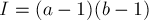 I = (a-1)(b-1)