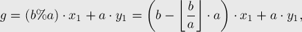  g = (b \% a) \cdot x_1 + a \cdot y_1 = \left( b -[...]