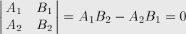  \left|\matrix{A_1&B_1 \cr A_2&B_2}\right| = A_1 B[...]