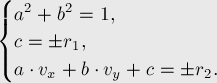  \begin{cases}
a^2 + b^2 = 1, \\
c = \pm r_1, \\[...]