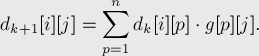  d_{k+1}[i][j] = \sum_{p = 1}^{n} d_k[i][p] \cdot [...]