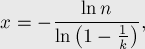  x = - \frac{ \ln n }{ \ln \left( 1 - \frac{1}{k} [...]