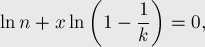  \ln n + x \ln \left( 1 - \frac{1}{k} \right) = 0,[...]